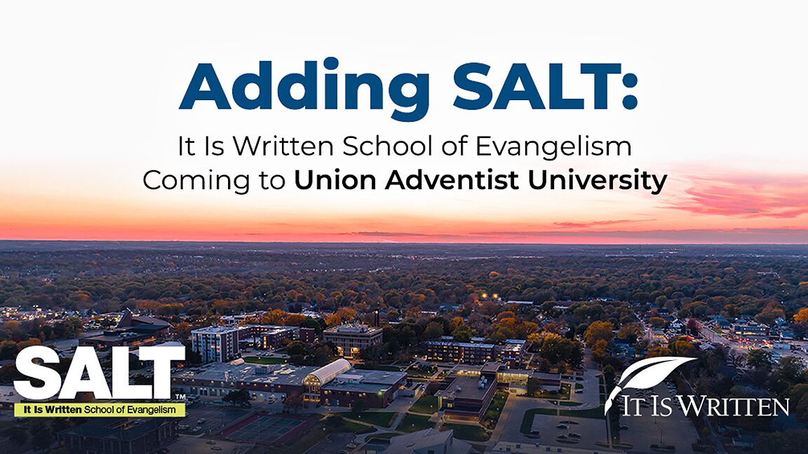 ADDING SALT: IT IS WRITTEN SCHOOL OF EVANGELISM COMING TO UNION ADVENTIST UNIVERSITY